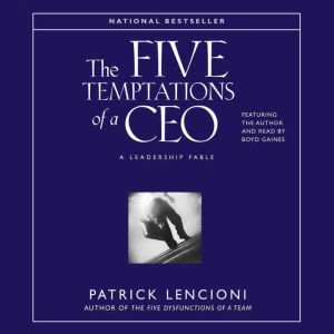 The Five Temptations of A CEO: A Leadership Fable, Patrick M. Lencioni