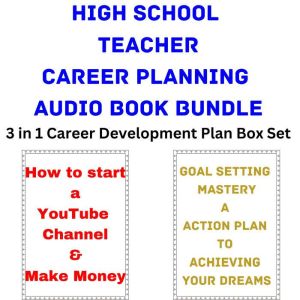 High School Teacher Career Planning Audio Book Bundle: 3 in 1 Career Development Plan Box Set, Brian Mahoney