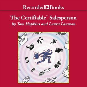 The Certifiable Salesperson: The Ultimate Guide to Help Any Salesperson Go Crazy with Unprecedented Sales!, Tom Hopkins