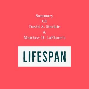 Summary of David A. Sinclair & Matthew D. LaPlante's Lifespan, Swift Reads