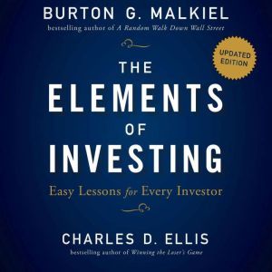 The Elements of Investing: Easy Lessons for Every Investor, Updated Edition, Charles D Ellis