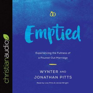 Emptied: Experiencing the Fullness of a Poured-Out Marriage, Wynter Pitts