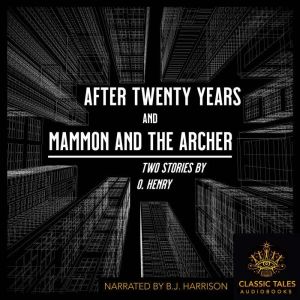 After Twenty Years, and Mammon and the Archer: Two short stories by O. Henry, O. Henry