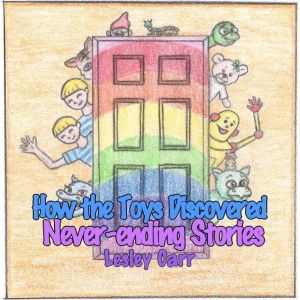How the Toys Discovered Never-ending Stories, Lesley Carr