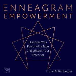 Enneagram Empowerment: Discover Your Personality Type and Unlock Your Potential, Laura Miltenberger