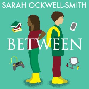 Between: A guide for parents of eight to thirteen-year-olds, Sarah Ockwell-Smith