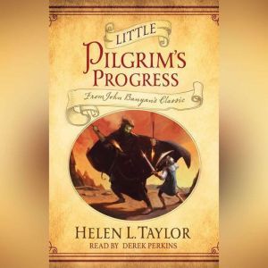 Little Pilgrim's Progress: From John Bunyan's Classic, Helen L. Taylor