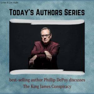 Today's Authors Series:  Phillip DePoy Discusses The King James Conspiracy, Phillip DePoy