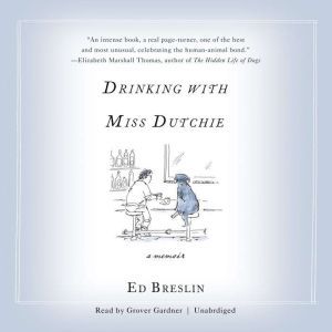 Drinking with Miss Dutchie: A Memoir, Ed Breslin