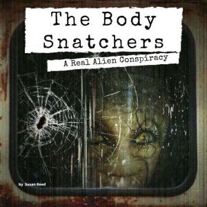The Body Snatchers: A Real Alien Conspiracy, Susan Reed