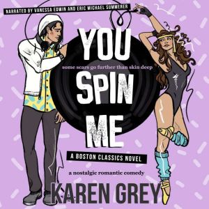 You Spin Me: a nostalgic romantic comedy, Karen Grey