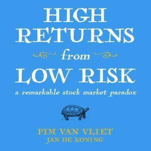 High Returns From Low Risk: A Remarkable Stock Market Paradox, Jan De Koning