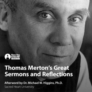 Thomas Merton's Great Sermons: Introduction by Fr. Anthony Ciorra, Ph.D., Thomas Merton