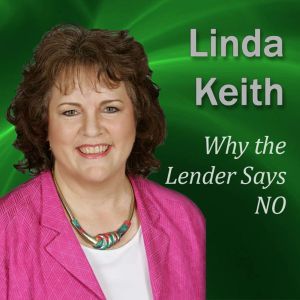Why the Lender Says NO: Six Keys to YES for a Business Loan, Linda Keith CPA