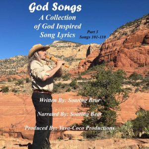 God Songs - Song Lyrics - Book 3 Songs 101-110: The Truth Of God, Soaring Bear