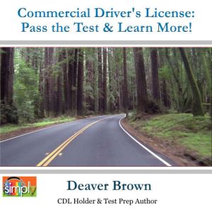 Commercial Driver's License: Pass the Test & Learn More!, Deaver Brown