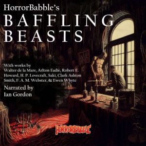Baffling Beasts: 15 Tales of Weird and Mystifying Creatures, Walter de la Mare