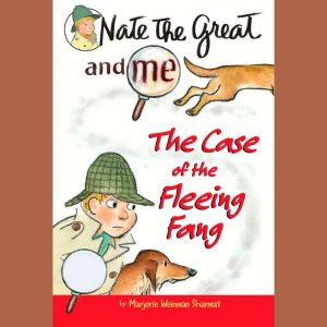 Nate the Great and Me: The Case of the Fleeing Fang, Marjorie Weinman Sharmat