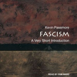 Fascism: A Very Short Introduction, Kevin Passmore