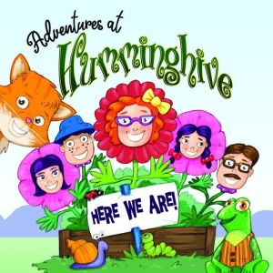 Adventures at Humminghive: Here We Are!, Beverley Omsky