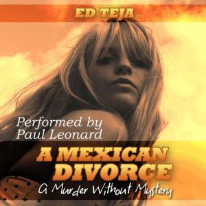 A Mexican Divorce: A Murder Without Mystery, Ed Teja