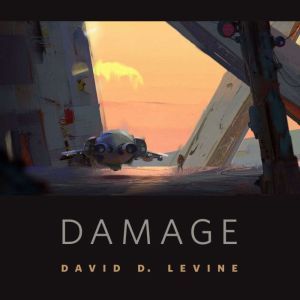 Damage: A Tor.Com Original, David D. Levine