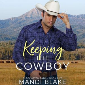 Keeping the Cowboy: A Contemporary Christian Romance, Mandi Blake