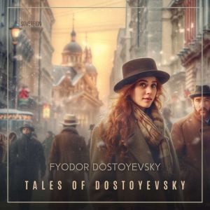 Tales of Dostoyevsky, Volume 1, Fyodor Dostoyevsky