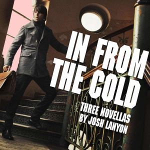 In From the Cold: Three Novellas, Josh Lanyon
