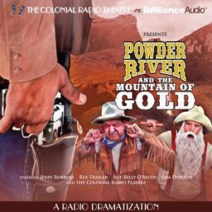Powder River and the Mountain of Gold: A Radio Dramatization, Jerry Robbins