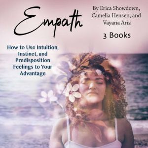 Empath: How to Use Intuition, Instinct, and Predisposition Feelings to Your Advantage, Vayana Ariz