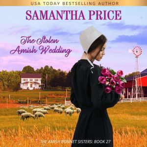 The Stolen Amish Wedding: Amish Romance, Samantha Price