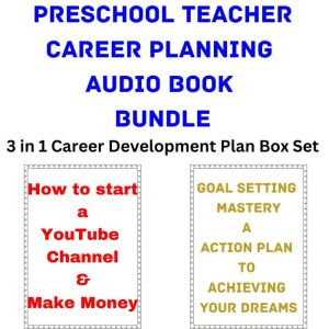 Preschool Teacher Career Planning Audio Book Bundle: 3 in 1 Career Development Plan Box Set, Brian Mahoney