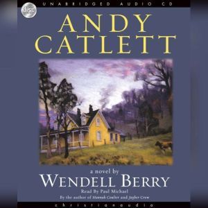 Andy Catlett: Early Travels: A Novel, Wendell Berry