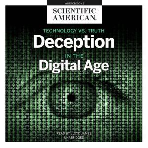 Technology vs. Truth: Deception in the Digital Age, Scientific American