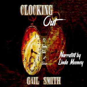 Clocking Out: 12 Timely Tales of Terror, Gail Smith