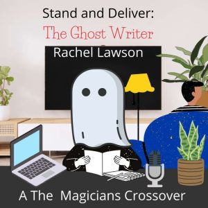 The Ghost Writer: A The Magicians Crossover, Rachel  Lawson