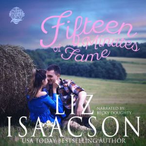Fifteen Minutes of Fame: Sweet Contemporary Western Romance, Liz Isaacson