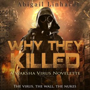 Why They Killed: A Waksha Virus Novelette, Abigail Linhardt