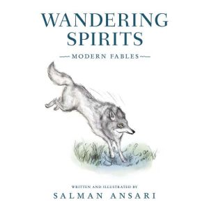 Wandering Spirits: Modern Fables, Salman Ansari