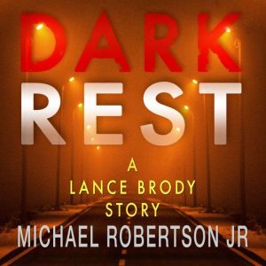 Dark Rest: A Lance Brody Story, Michael Robertson Jr