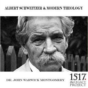 Albert Schweitzer and Modern Theology, John Warwick Montgomery