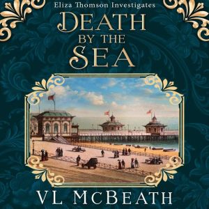 Death by the Sea: An Eliza Thomson Investigates Murder Mystery, VL McBeath