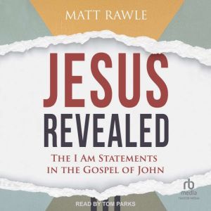 Jesus Revealed: The I Am Statements in the Gospel of John, Matt Rawle