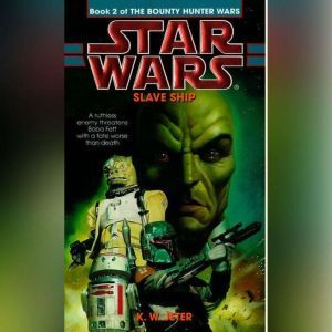Star Wars: The Bounty Hunter Wars: Slave Ship: Book 2, K. W. Jeter