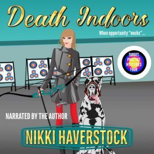 Death Indoors: Target Practice Mysteries 4, Nikki Haverstock