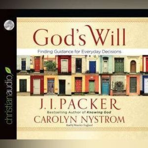 God's Will: Finding Guidance for Everyday Decisions, Carolyn Nystrom