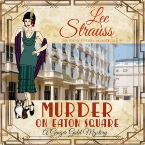 Murder On Eaton Square: Ginger Gold Mystery Series Book 10, Lee Strauss