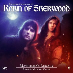 Robin of Sherwood - Mathilda's Legacy, Jennifer Ash