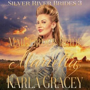 Mail Order Bride Mariella: Sweet Clean Inspirational Frontier Historical Western Romance, Karla Gracey
